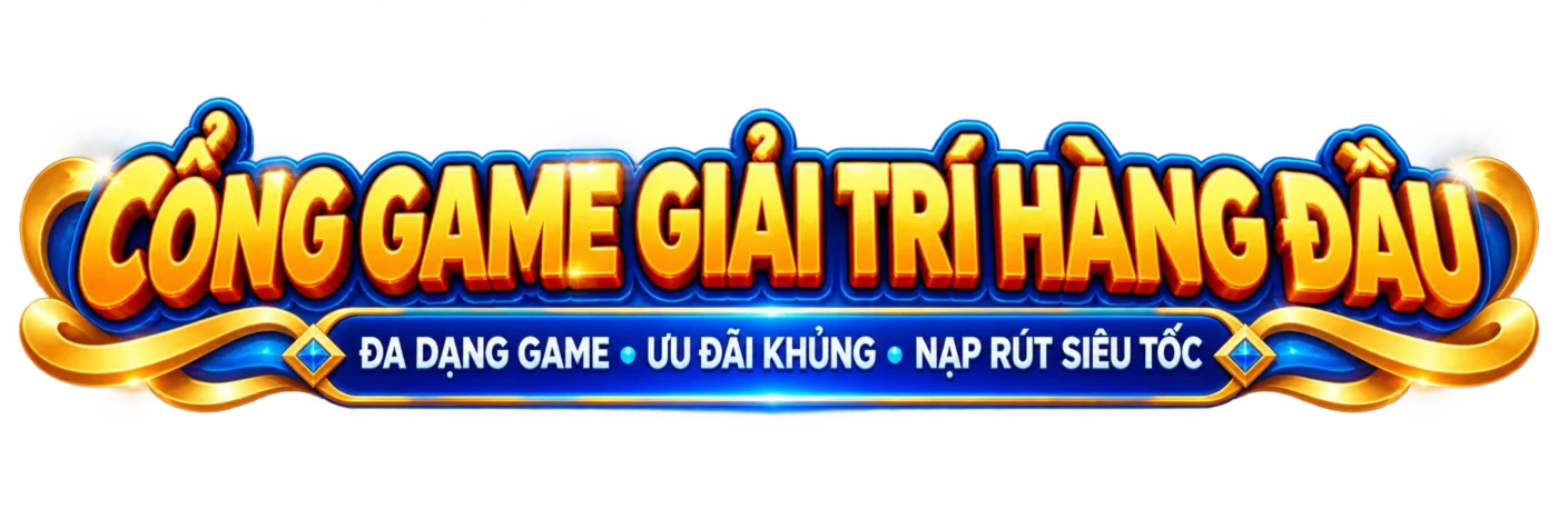 Cổng game giải trí hàng đầu